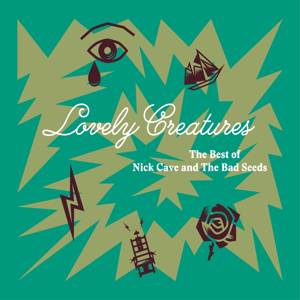 Lovely creatures - The best of Nick Cave and the Bad Seeds (1984-2014)