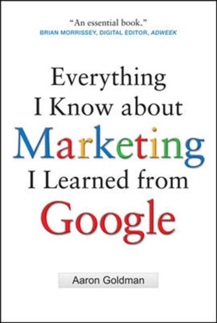 Everything I Know about Marketing I Learned From Google