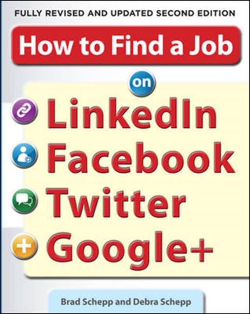 How to Find a Job on LinkedIn, Facebook, Twitter and Google+ 2/E