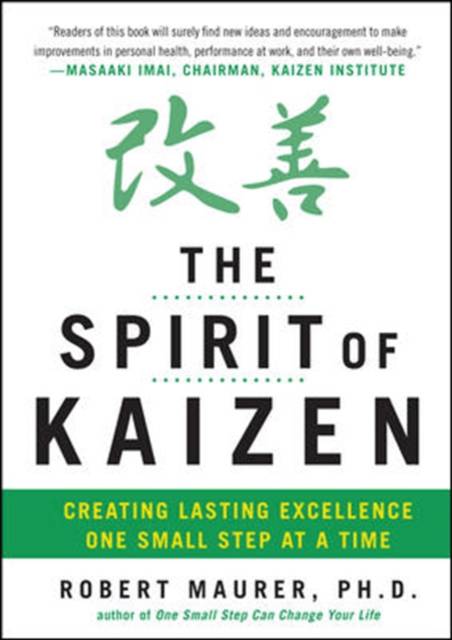 Spirit of Kaizen: Creating Lasting Excellence One Small Step at a Time