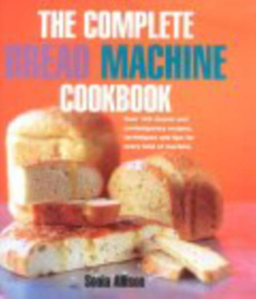 Complete Bread Machine Cookbook