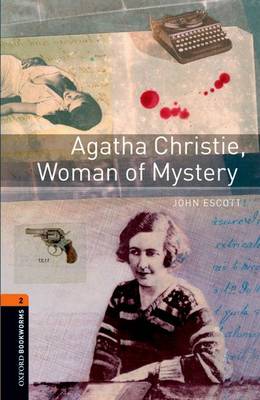 Oxford Bookworms Library: Level 2: Agatha Christie, Woman of Mystery