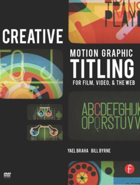 Creative Motion Graphic Titling for Film, Video, and the Web