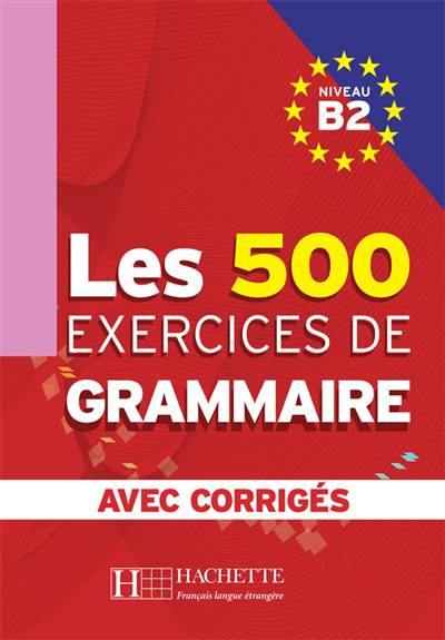 Les 500 Exercices De Grammaire Avec Corrigés ; Niveau B2