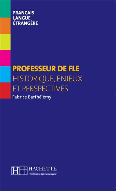 Professeur De Fle ; Historique, Enjeux Et Perspectives