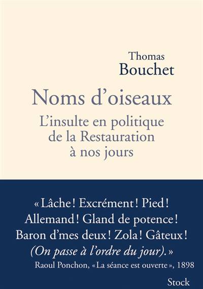 Noms D'oiseaux ; L'insulte En Politique De La Restauration à Nos Jours