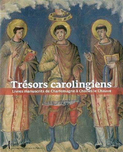 Trésors Carolingiens ; Livres Manuscrits De Charlemagne à Charles Le Chauve