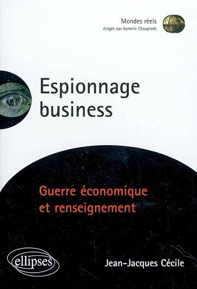 Espionnage Business Guerre Economique Et Renseignement