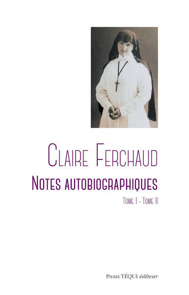 Claire Ferchaud ; Notes Autobiographiques ; T.1 Et T.2