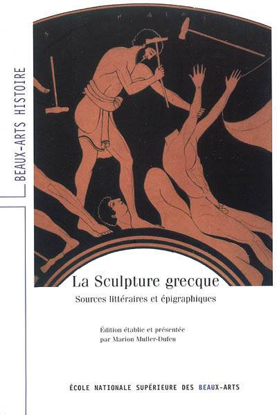 La Sculpture Grecque Sources Litteraires Et Epigraphiques