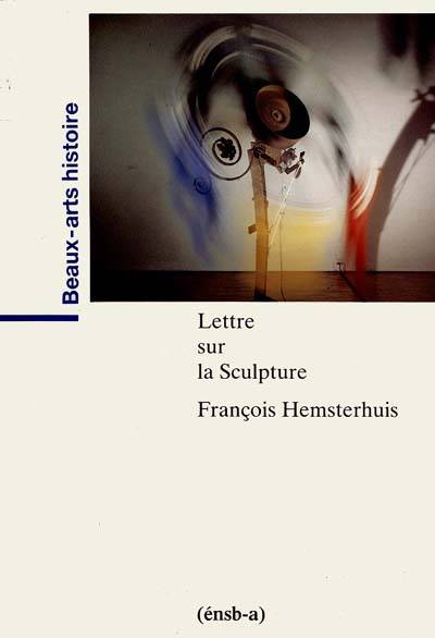 Lettre Sur La Sculpture ; Lettre Sur Une Pierre Antique