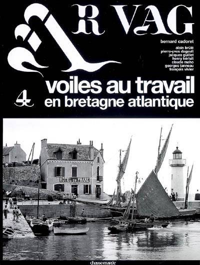 Ar Vag N.4 ; Voiles Au Travail En Bretagne Atlantique